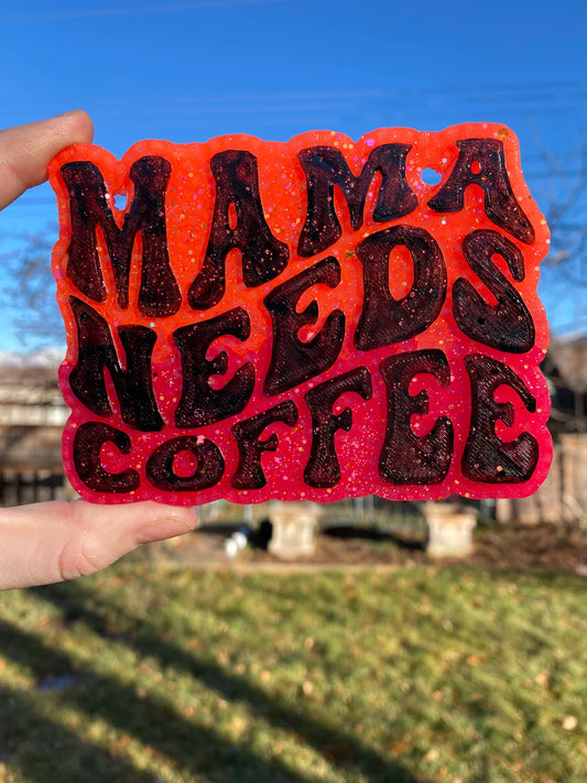 MAMA NEEDS COFFEE